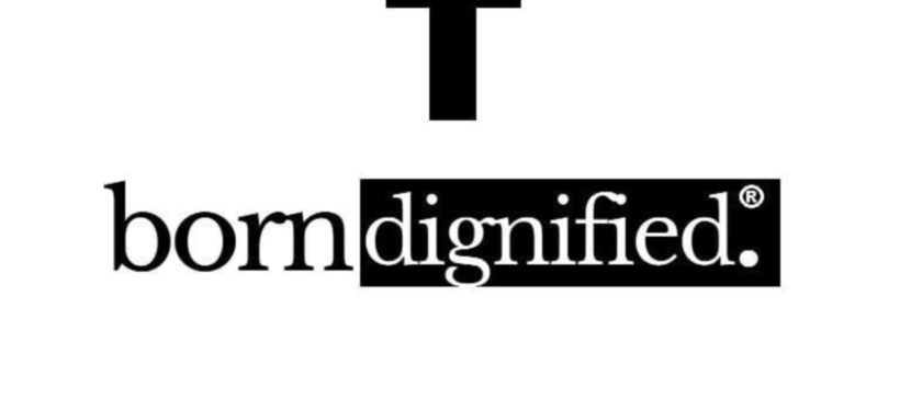 You Were Born&nbsp;Dignified.